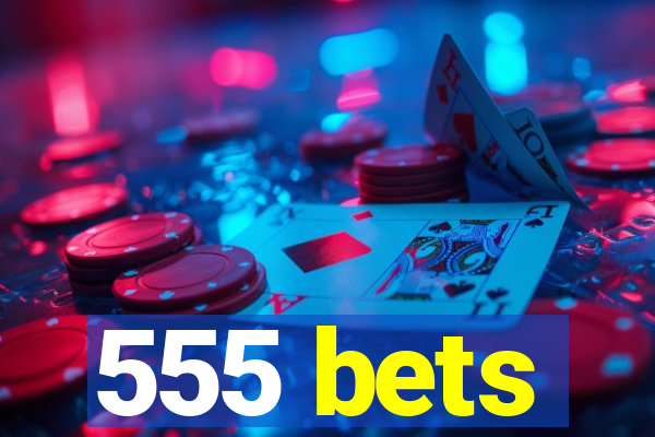 555 bets